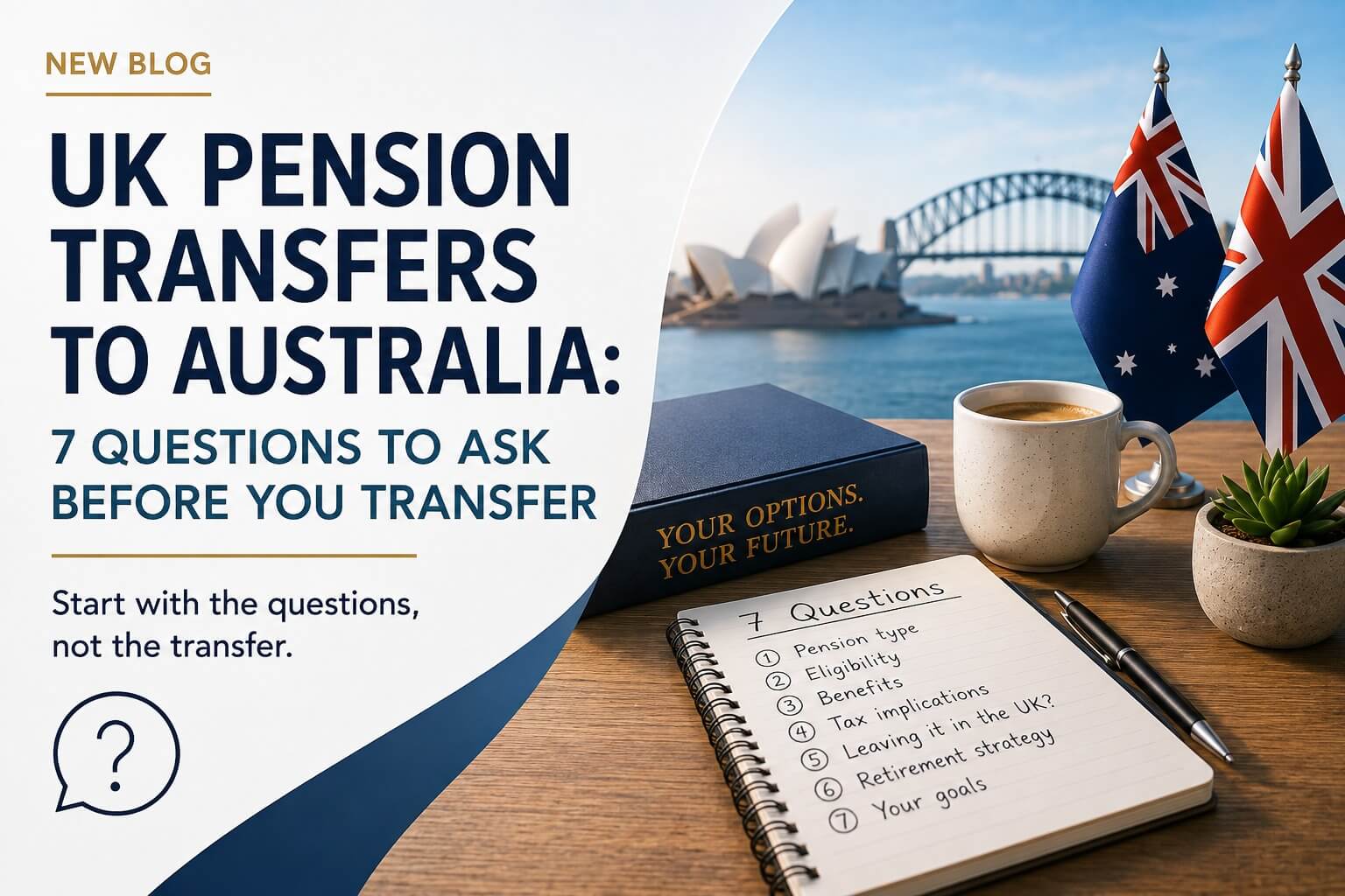 UK Pension Transfers to Australia: 7 Questions to Ask Before You Transfer