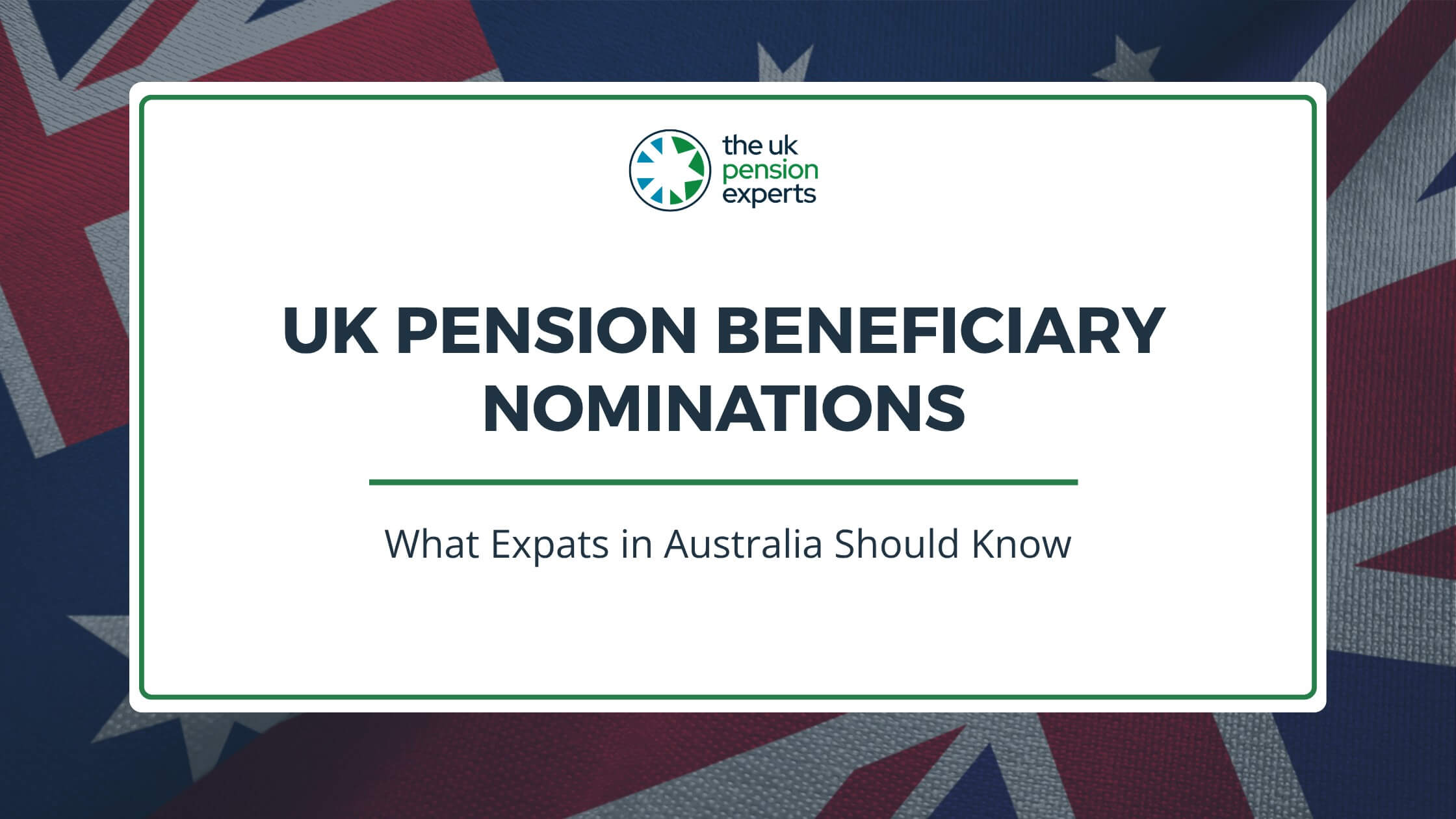 UK Pension Beneficiary Nominations: What Expats in Australia Should Know